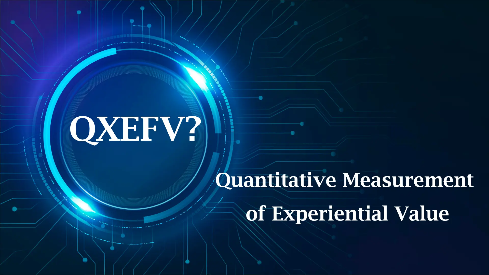 QXEFV: The Why and How of Measuring Customer Experience Value