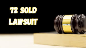 72 Sold Lawsuit: Key Details, Allegations, and Impact